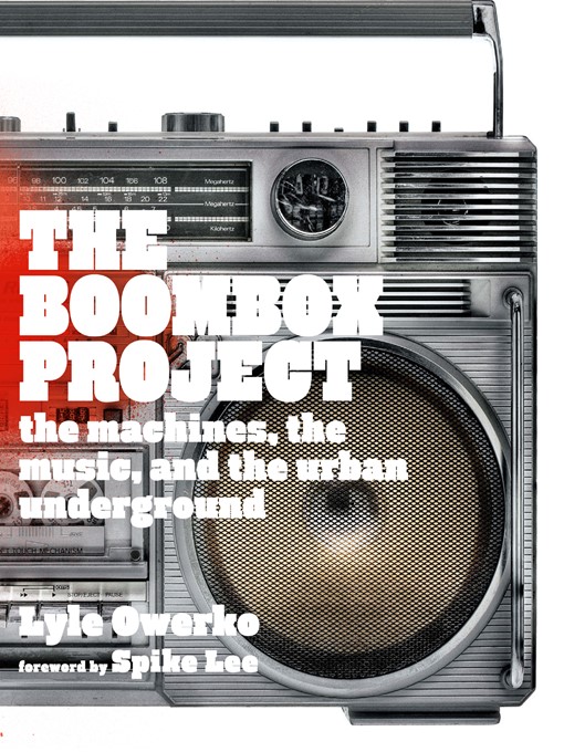 Title details for The Boombox Project by Lyle Owerko - Available